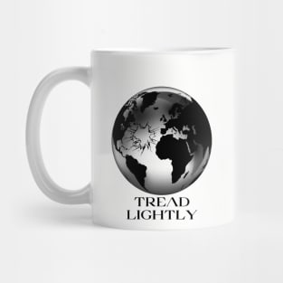 tread lightly, fragile earth, protect the environment, global warming Mug